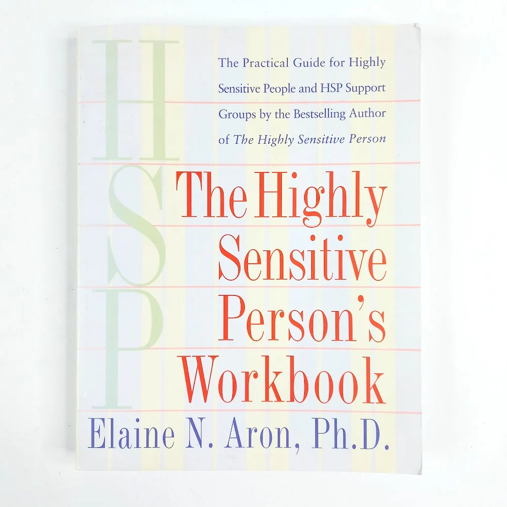 Elaine N. Aron, Ph.D.: The Highly Sensitive Person's Workbook
