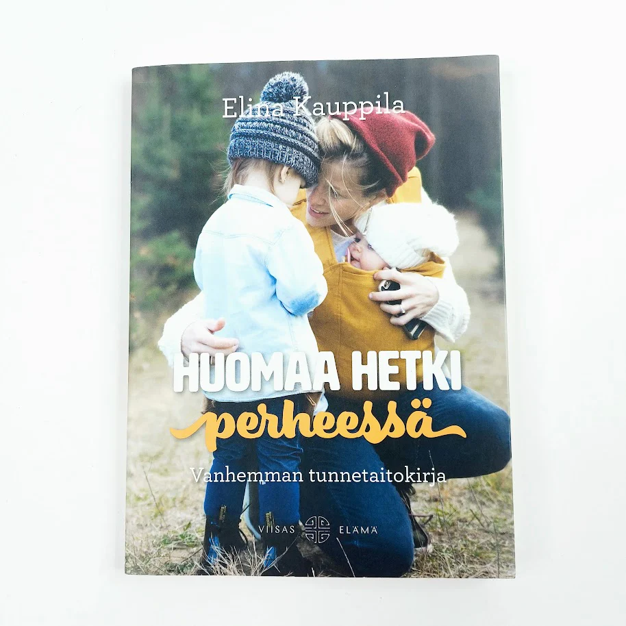 Elina Kauppila: Huomaa hetki perheessä
