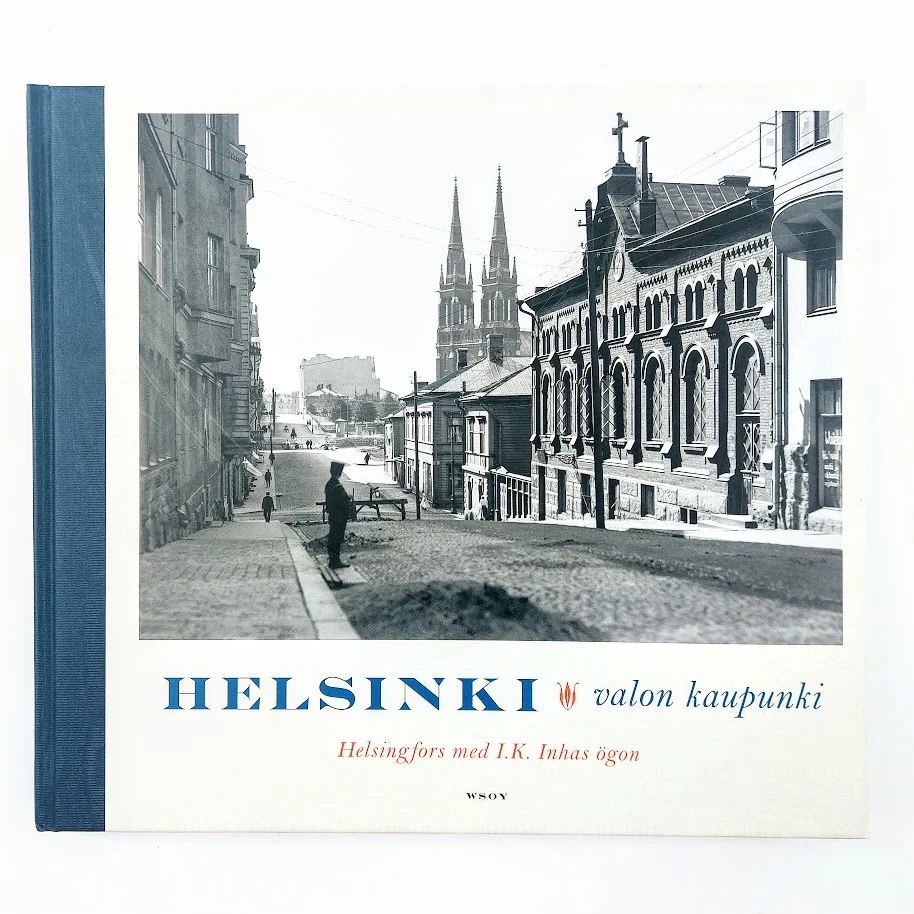 Jukka Kukkonen, Riitta Toiviainen, Kjell Westö: Helsinki valon kaupunki - Helsingfors med I.K. Inhas ögon
