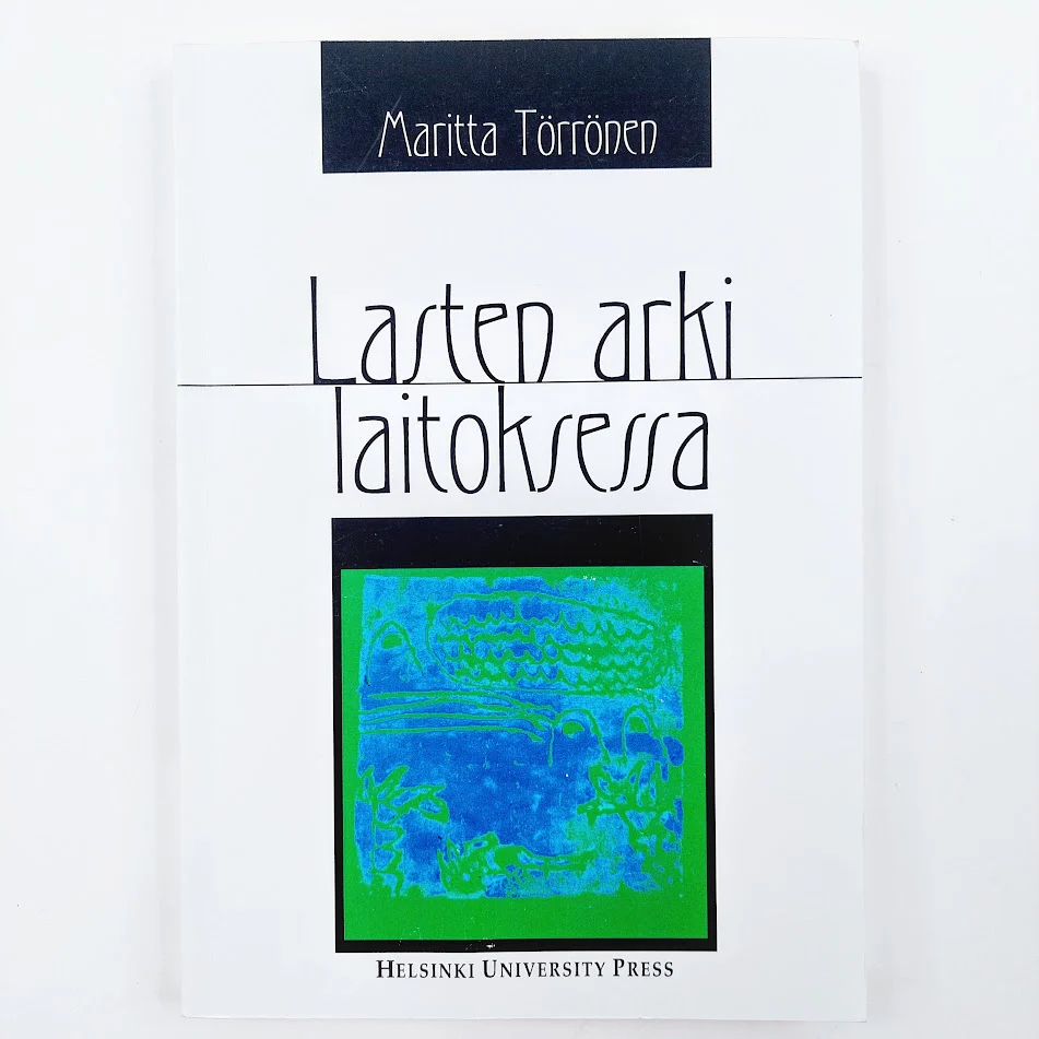 Maritta Törrönen: Lasten arki laitoksessa