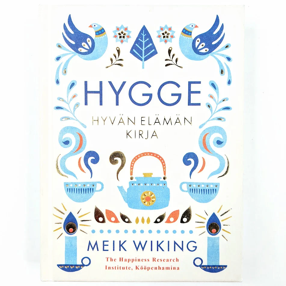 Meik Wiking: Hygge - Hyvän elämän kirja
