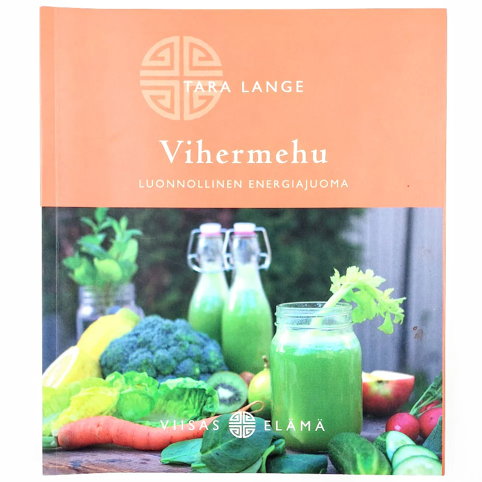 Tara Lange: Vihermehu - Luonnollinen energiajuoma