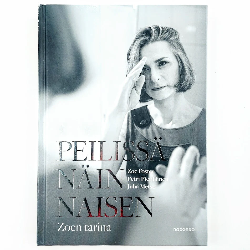 Zoe Foster, Petri Pietiläinen, Juha Metso: Peilissä näin naisen - Zoen tarina